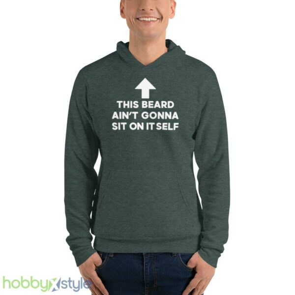 This beard aint gonna sit on itself shirt - Unisex Fleece Pullover Hoodie-1