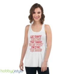 we dont grind the same so we dont shine the same tshirt - Women's Flowy Racerback Tank