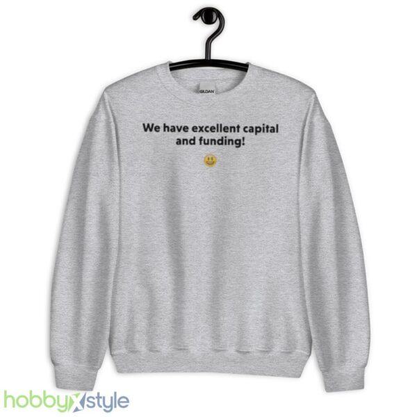 We have excellent capital and funding T shirt - Unisex Heavy Blend Crewneck Sweatshirt