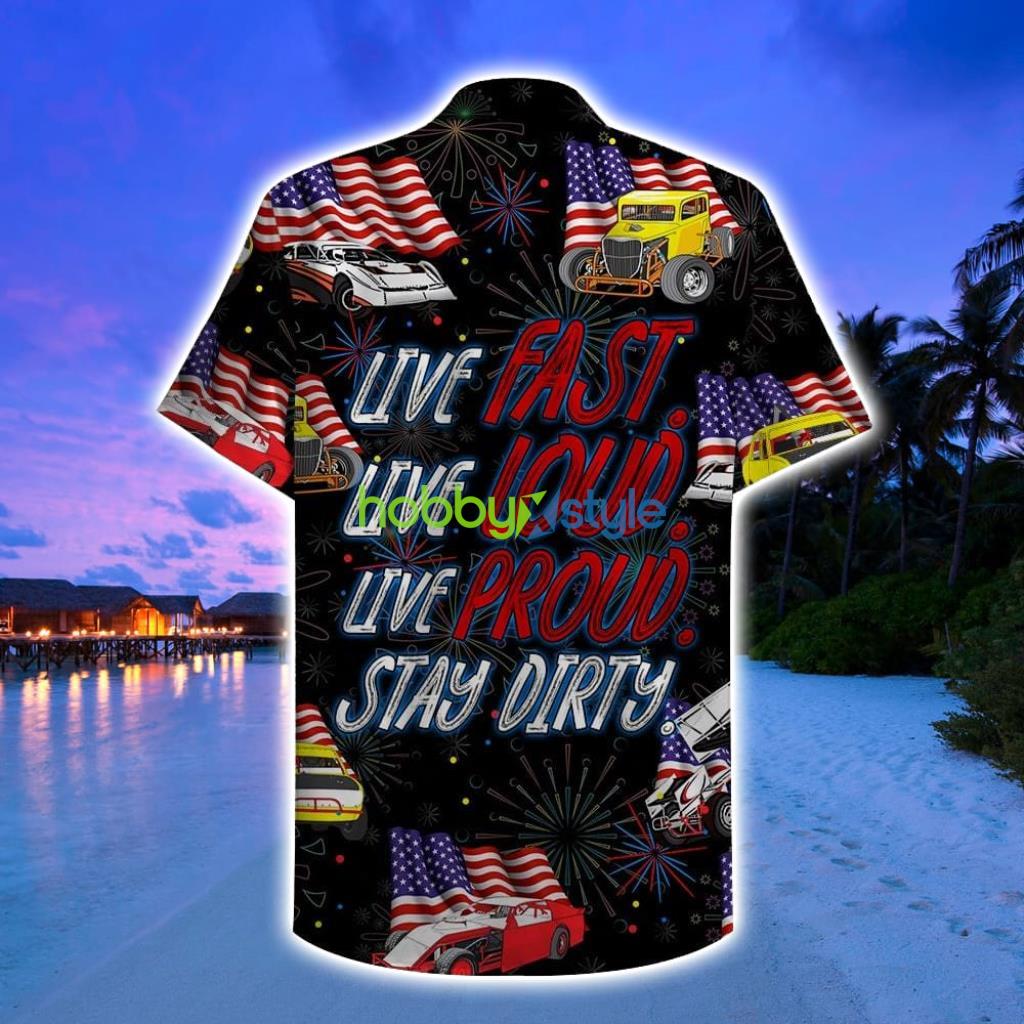 Dirt Track Racing Live Fast Live Loud Live Proud Stay Dirty Hawaii Shirt With Car And Flag Pattern - Dirt Track Racing Live Fast Live Loud Live Proud Stay Dirty Hawaii Shirt With Car And Flag Pattern