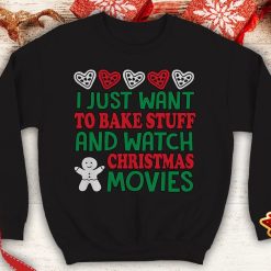 I Just Want to Bake stuff and watch Christmas Movies Ugly Gingerbread Cute Crewneck sweatshirt Santa hat xmas party - 260523-091447