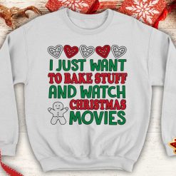 I Just Want to Bake stuff and watch Christmas Movies Ugly Gingerbread Cute Crewneck sweatshirt Santa hat xmas party - 260523-091454