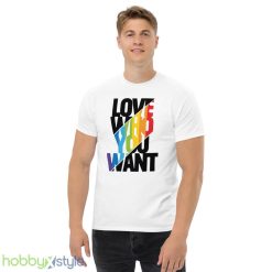 Love Who You Want Shirt Love Wins Equality Rainbow LGBTQ Support Tee Gift for Pride Day - Men’s Classic Tee Gildan 5000
