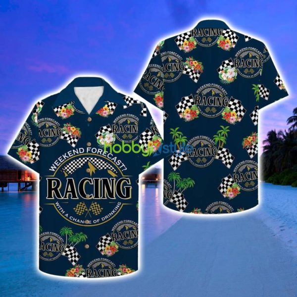 Racing Beer Weekend Forecast Racing With A Chance Of Drinking Hawaii Shirt - Racing Beer Weekend Forecast Racing With A Chance Of Drinking Hawaii Shirt