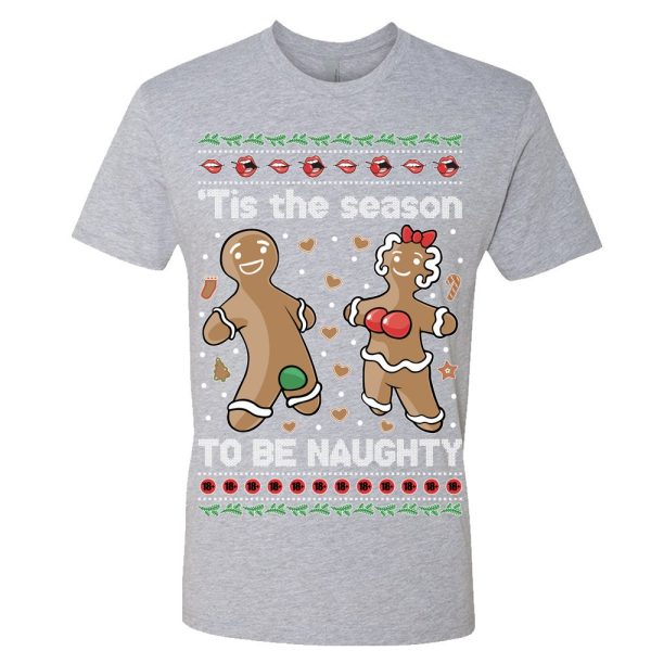 Tis' The Season To Be Naughty Ugly Sweatshirt Funny Gingerbread cookies Dirty Parody Holiday party xmas secret santa gift - 260523-101333