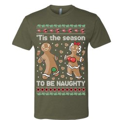 Tis' The Season To Be Naughty Ugly Sweatshirt Funny Gingerbread cookies Dirty Parody Holiday party xmas secret santa gift - 260523-101335