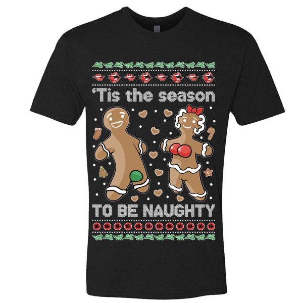 Tis' The Season To Be Naughty Ugly Sweatshirt Funny Gingerbread cookies Dirty Parody Holiday party xmas secret santa gift - 260523-101327