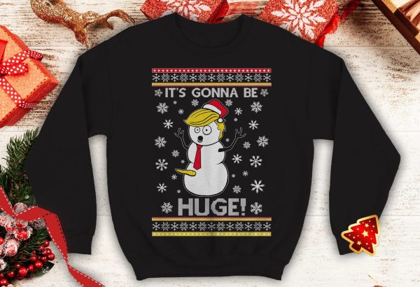 Trump its gonna be huge 2024 Ugly trump snow man santa xmas day party Funny Political inspired Crewneck Sweatshirt - 260523-101548