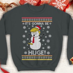 Trump its gonna be huge 2024 Ugly trump snow man santa xmas day party Funny Political inspired Crewneck Sweatshirt - 260523-101552