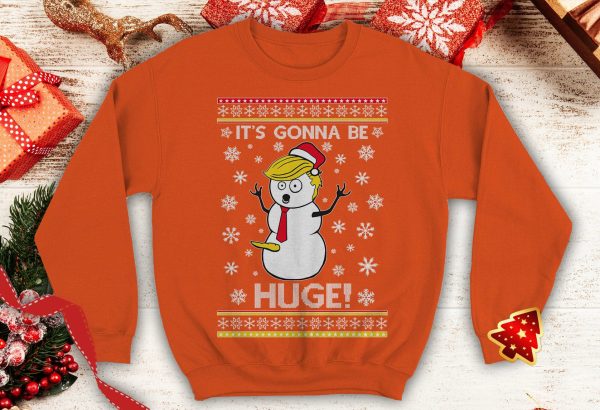 Trump its gonna be huge 2024 Ugly trump snow man santa xmas day party Funny Political inspired Crewneck Sweatshirt - 260523-101552