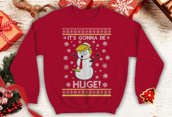 Trump its gonna be huge 2024 Ugly trump snow man santa xmas day party Funny Political inspired Crewneck Sweatshirt - 260523-101553