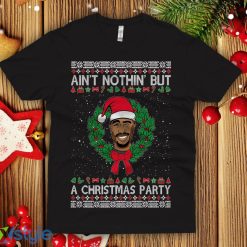 Tupac Ugly Christmas Sweatshirt shakur Aint nothin but a Christmas party ain'Sweatshirt men's - Tupac Ugly Christmas T-shirt shakur Aint nothin but a Christmas party ain't shirt men's next level crew Premium Shirt_1