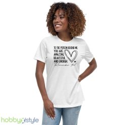 You Matter The Person Behind Me 2 Side Shirt Spread Positive Vibes Everywhere You Go Love Everyone - 6400 Women's Relaxed Short Sleeve Jersey Tee