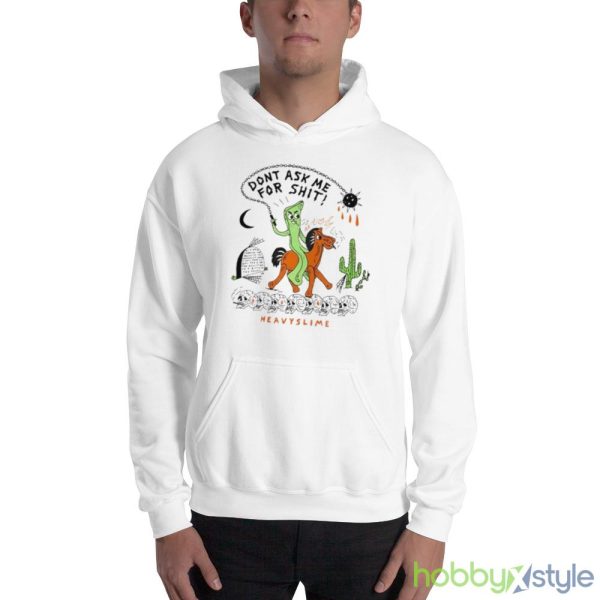 Don’t Ask Me For Shit Heavyslime Shirt - 18500 Unisex Heavy Blend Hooded Sweatshirt