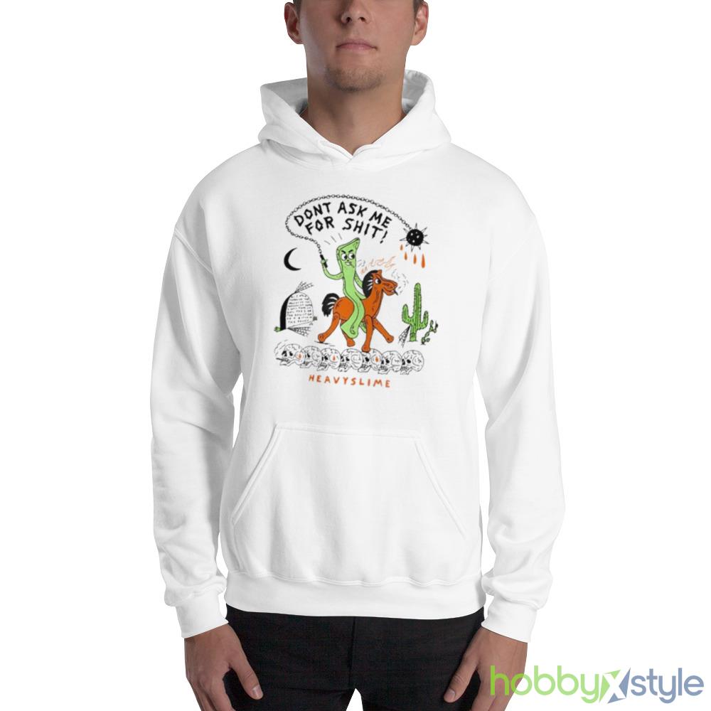 Don’t Ask Me For Shit Heavyslime Shirt - 18500 Unisex Heavy Blend Hooded Sweatshirt