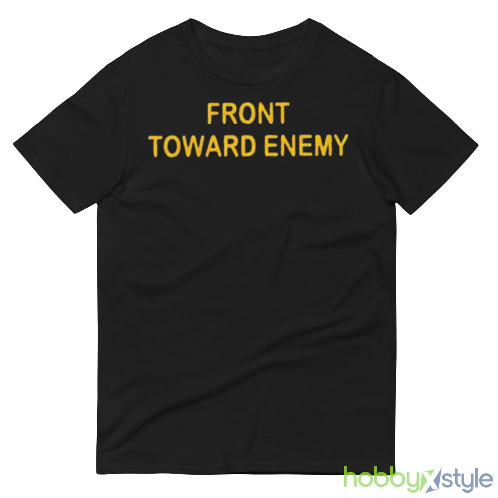 Front toward enemy Design Shirt - 980 Lightweight Fashion Short Sleeve T-Shirt