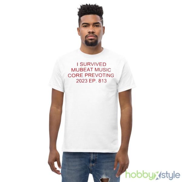 I Survived Mubeat Music Core Prevoting 2023 Ep 813 shirt - Men’s Classic Tee Gildan 5000