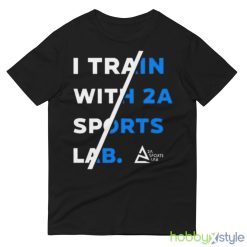 I Train With 2A Sports Lab Design Shirt - 980 Lightweight Fashion Short Sleeve T-Shirt
