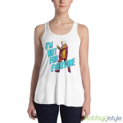 Leslie Jordan In I’m Not For Everyone By Brothers Osborne shirt - 8800 Women's Flowy Racerback Tank
