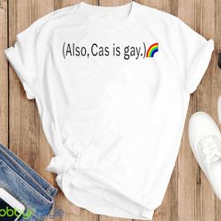 Also cas is gay rainbow shirt - T-SHIRT FLAT