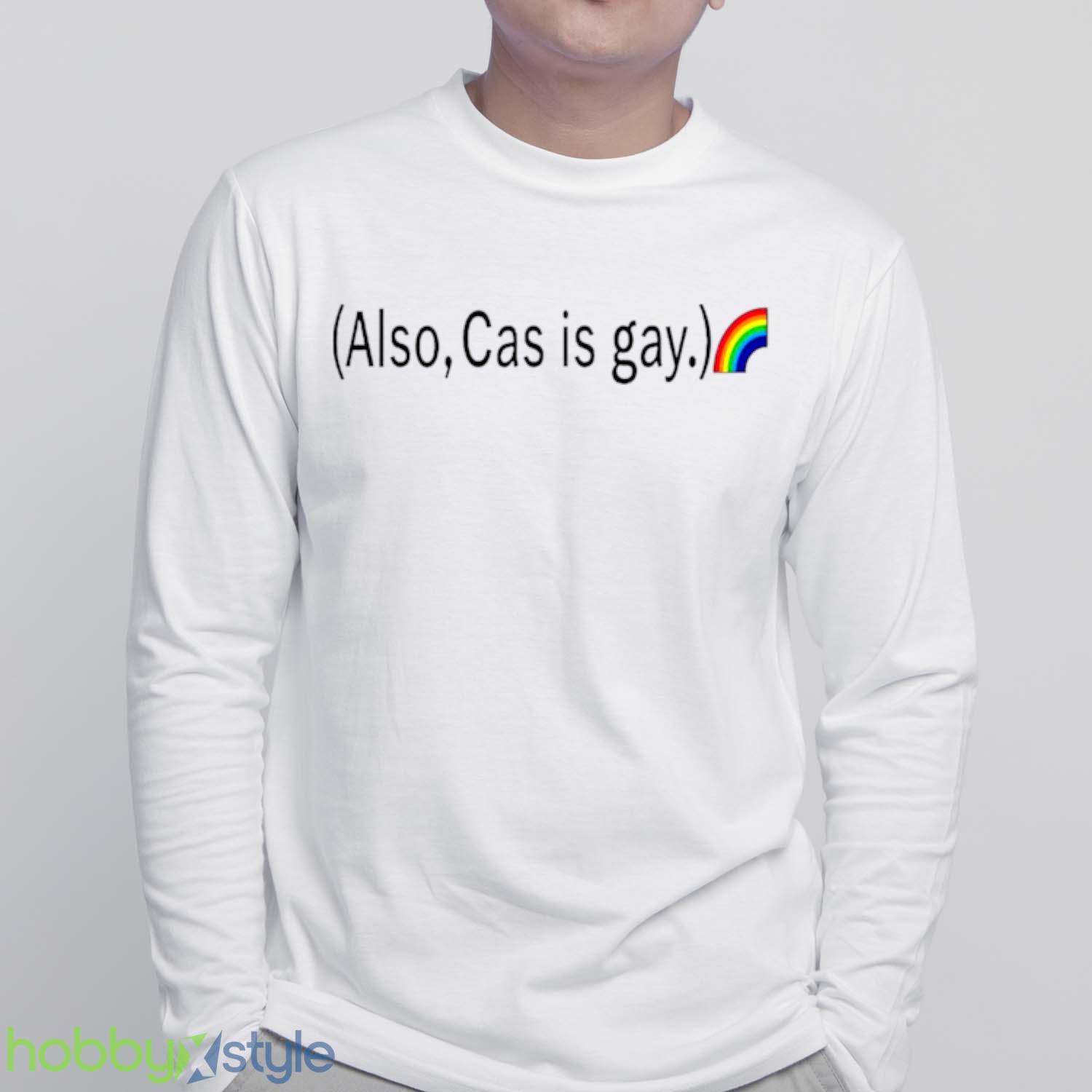 Also cas is gay rainbow shirt - White Sweatshirt Also cas is gay rainbow shirt - White Sweatshirt