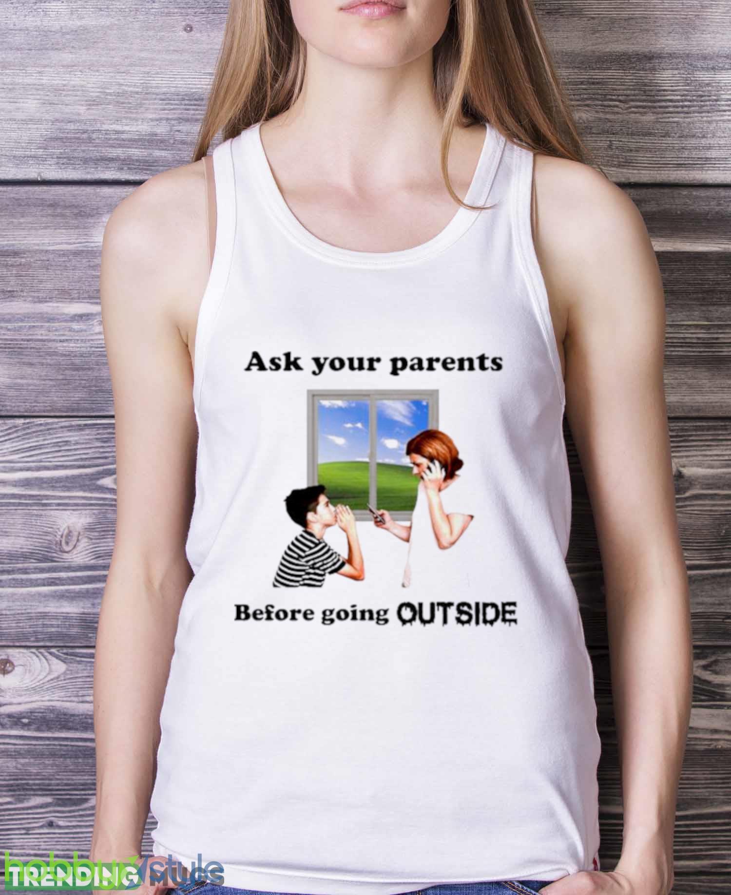 Ask Your Parents Before Going Offline Shirt - White Ladies Tank Top Ask Your Parents Before Going Offline Shirt - White Ladies Tank Top