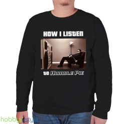 How I Listen Humble Pie shirt Product Photo 6