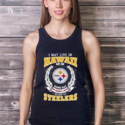 I May Live In Hawaii But On Game Day My Heart & Soul Belongs To Pittsburgh Steelers Shirt - Ladies Tank Top