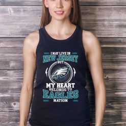 I May Live In New Jersey But My Heart Belongs To Eagles Nation shirt Product Photo 3