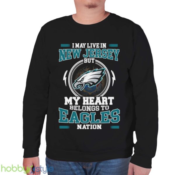 I May Live In New Jersey But My Heart Belongs To Eagles Nation shirt Product Photo 6