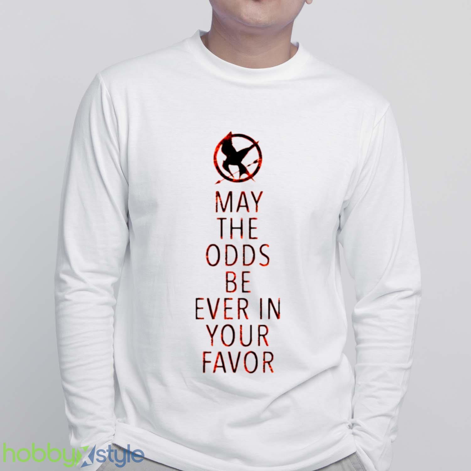May The Odds The Hunger Games shirt - White Sweatshirt May The Odds The Hunger Games shirt - White Sweatshirt