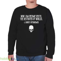 Now I Am Become Death Destroyer Of Worlds J Robert Oppenheimer Cillian Murphy shirt Product Photo 6