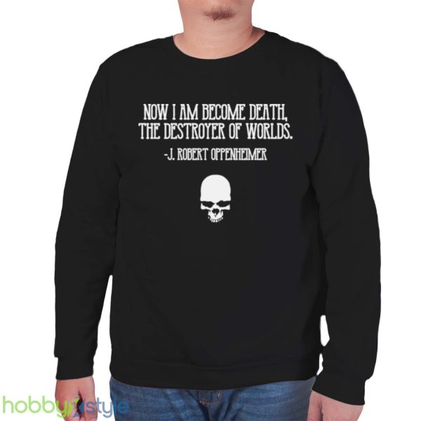 Now I Am Become Death Destroyer Of Worlds J Robert Oppenheimer Cillian Murphy shirt Product Photo 6