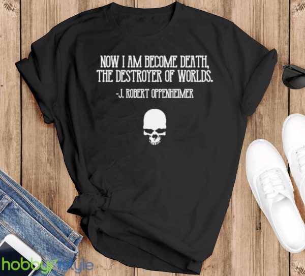 Now I Am Become Death Destroyer Of Worlds J Robert Oppenheimer Cillian Murphy shirt Product Photo 1