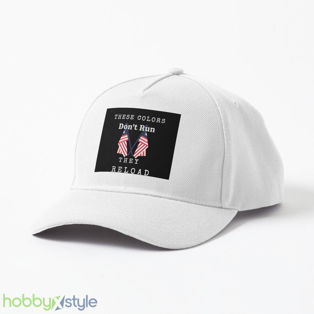 these-color-dont-run-they-reload-flag-design-patriotic-t-shirts-cap.jpg These color don't run they reload flag design Patriotic T-shirts Cap - These color don't run they reload flag design Patriotic T-shirts Cap