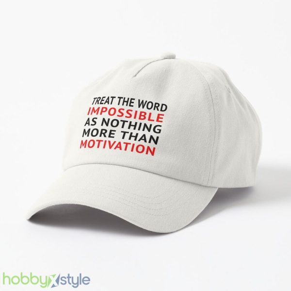 Treat the World Impossible as Nothing More Than Motivation Cap - Treat the World Impossible as Nothing More Than Motivation Cap