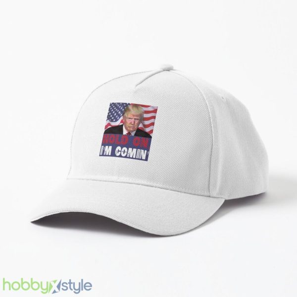 Trump 2024 Hold ON I'm Comin' Cap - Trump 2024 Hold ON I'm Comin' Cap