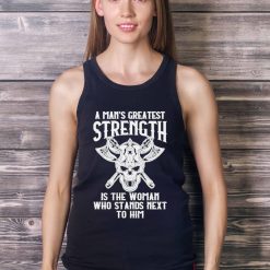A Mans Greatest Strength Is The Woman Who Stands Next To Him Shirt - Ladies Tank Top