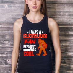 Bigfoot I was a Cleveland fan before it was cool shirt - Ladies Tank Top