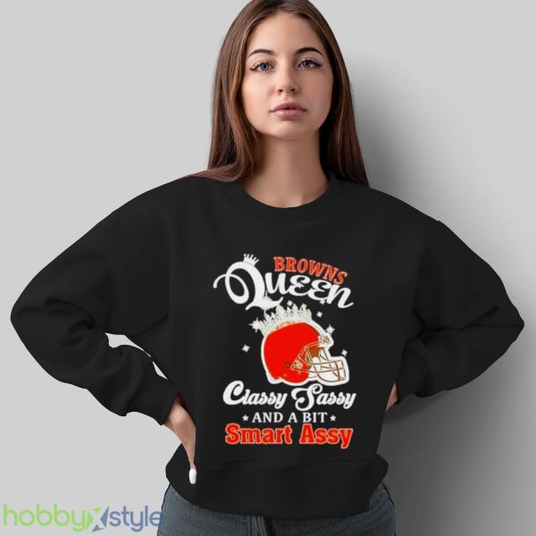 Browns Queen Classy Sassy And A Bit Smart Assy Helmet T Shirt - Sweatshirt