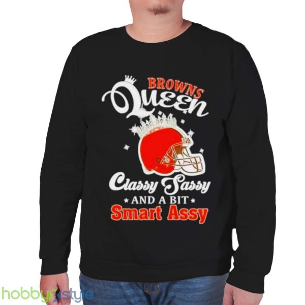 Browns Queen Classy Sassy And A Bit Smart Assy Helmet T Shirt - Unisex Sweatshirt