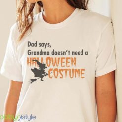 Dad Says Grandma Doesnt Need A Halloween Costume Boys Girls T Shirt Product Photo 4