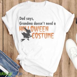 Dad Says Grandma Doesnt Need A Halloween Costume Boys Girls T Shirt Product Photo 6