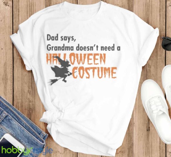 Dad Says Grandma Doesnt Need A Halloween Costume Boys Girls T Shirt Product Photo 6