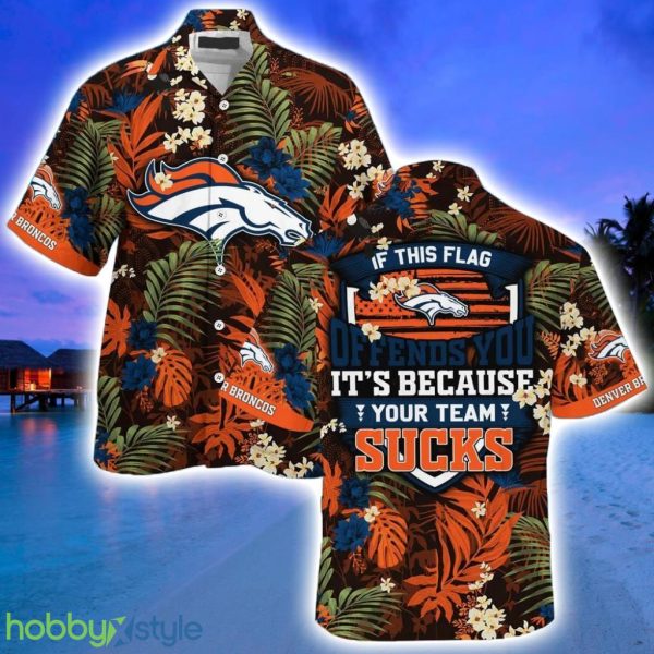 Denver Broncos Hawaiian Shirt With Tropical Pattern - If This Flag Offends You It's Because You Team Sucks Product Photo 1