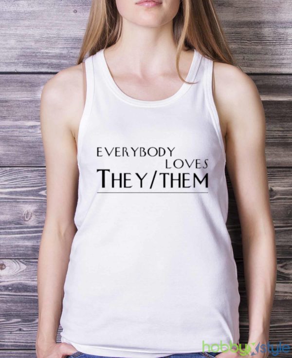 Everybody Loves They Them Shirt - White Ladies Tank Top