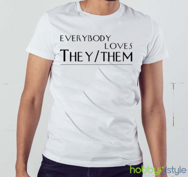Everybody Loves They Them Shirt - White Men T-Shirt