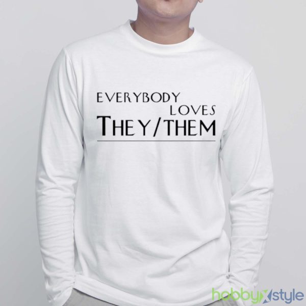 Everybody Loves They Them Shirt - White Sweatshirt