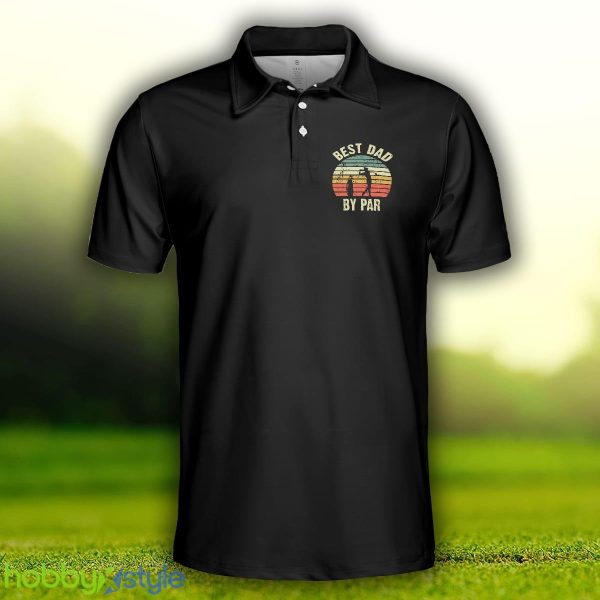 Golf Best Dad By Par, Black Golf Shirt With Sayings, Best Golf Gift Idea For Dad Polo Shirt - Golf Best Dad By Par Polo Shirt, Black Golf Shirt With Sayings, Best Golf Gift Idea For Dad_3