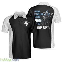 Golf I Play Like An Old Man, Black And White Golf Sayings Shirt Design, Basic Golf Shirt For Golfers Polo Shirt - Golf I Play Like An Old Man Polo Shirt, Black And White Golf Sayings Shirt Design, Basic Golf Shirt For Golfers_1